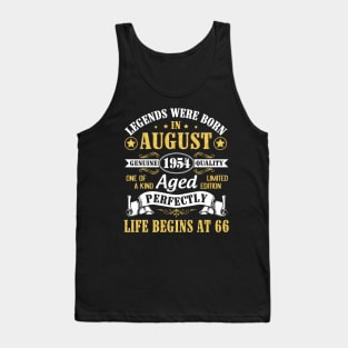 Legends Were Born In August 1954 Genuine Quality Aged Perfectly Life Begins At 66 Years Old Birthday Tank Top